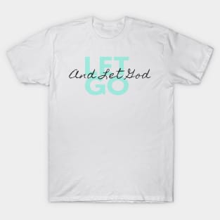 Let Go and Let God Inspirational Positive Message T-Shirt